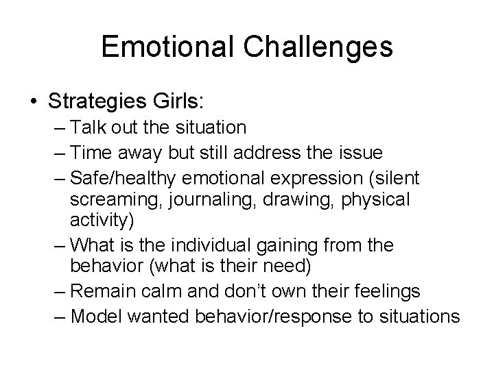 Emotional Challenges • Strategies Girls: – Talk out the situation – Time away but Emotional Challenges • Strategies Girls: – Talk out the situation – Time away but