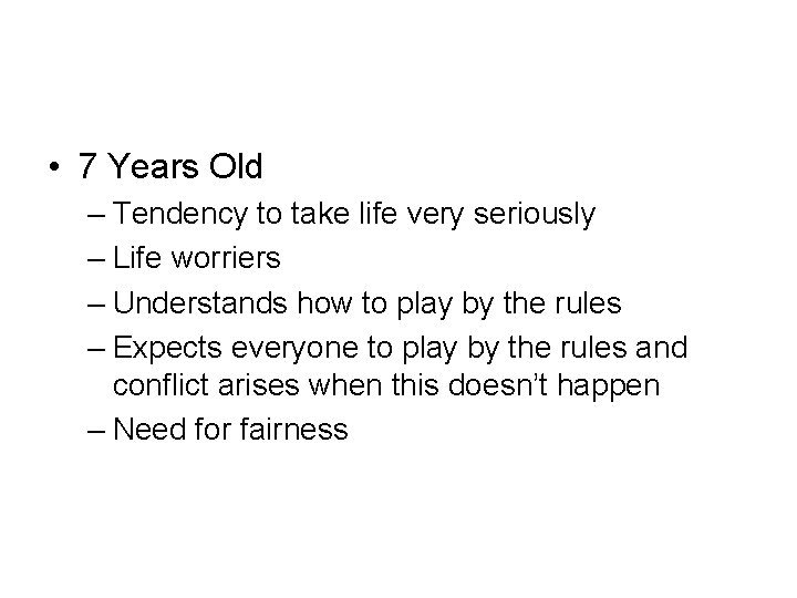 • 7 Years Old – Tendency to take life very seriously – Life • 7 Years Old – Tendency to take life very seriously – Life