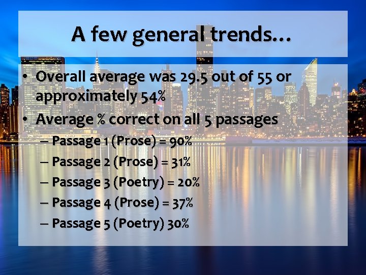 A few general trends… • Overall average was 29. 5 out of 55 or