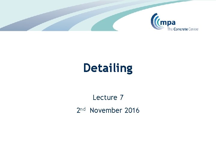 Detailing Lecture 7 2 nd November 2016 