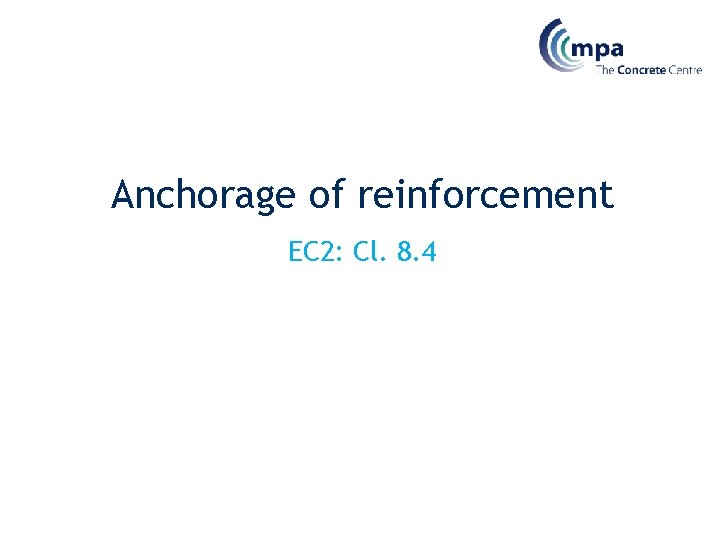 Anchorage of reinforcement EC 2: Cl. 8. 4 