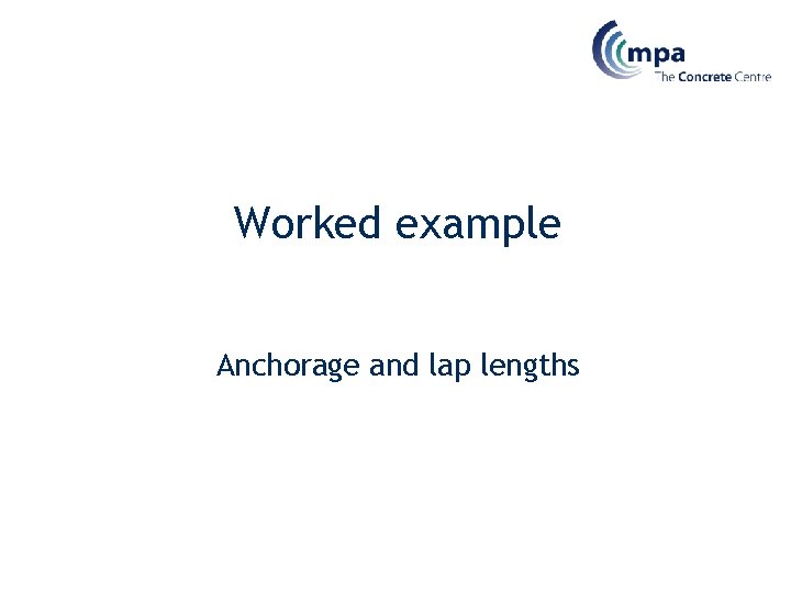 Worked example Anchorage and lap lengths 