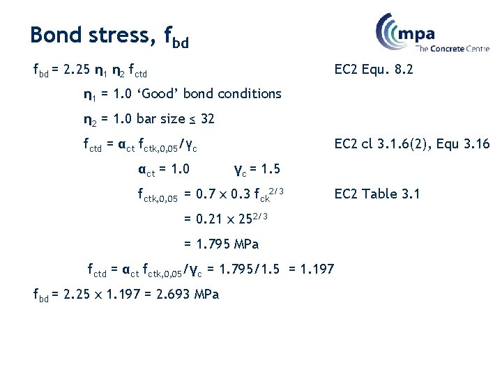 Bond stress, fbd = 2. 25 η 1 η 2 fctd EC 2 Equ.