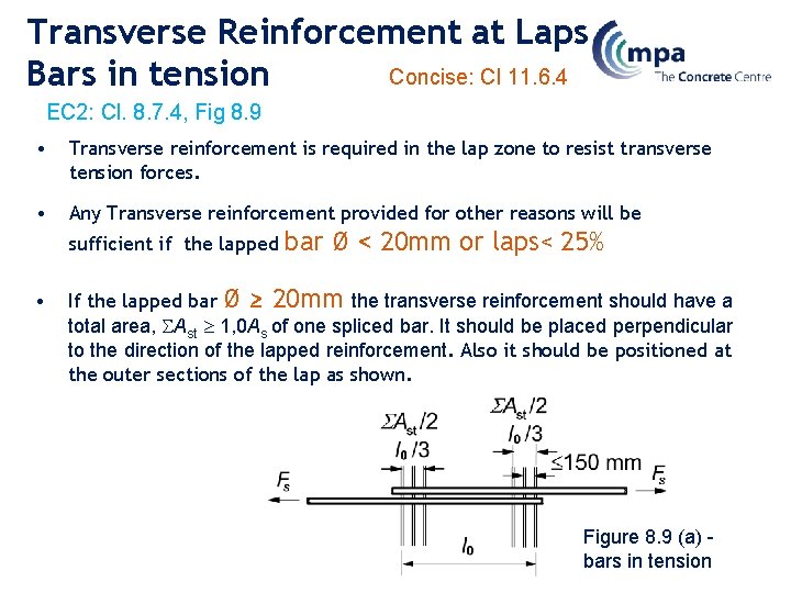 Transverse Reinforcement at Laps Concise: Cl 11. 6. 4 Bars in tension EC 2: