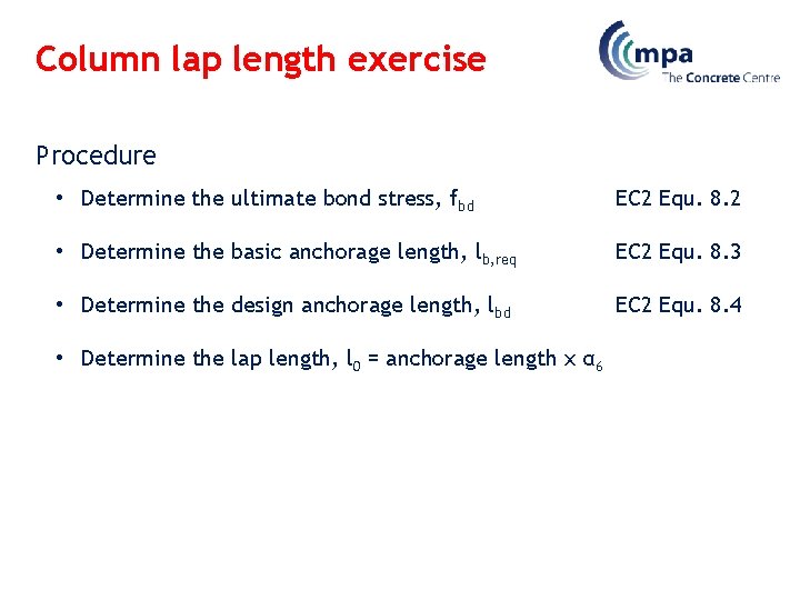 Column lap length exercise Procedure • Determine the ultimate bond stress, fbd EC 2