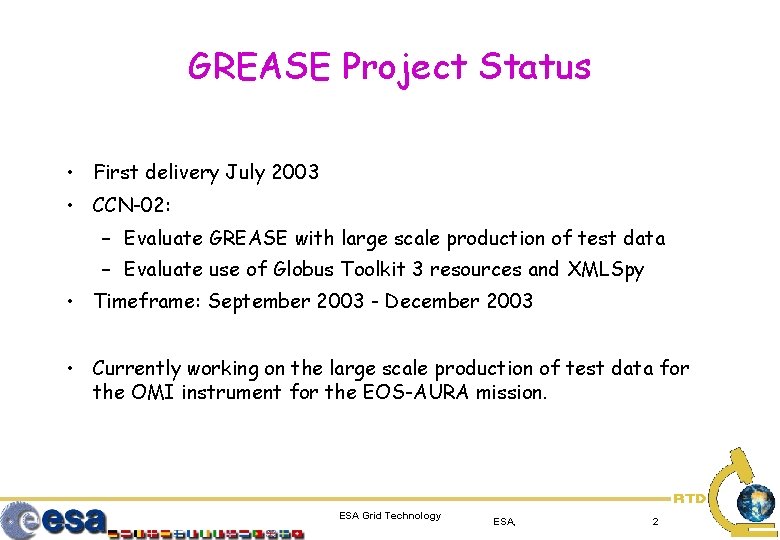 GREASE Project Status • First delivery July 2003 • CCN-02: – Evaluate GREASE with