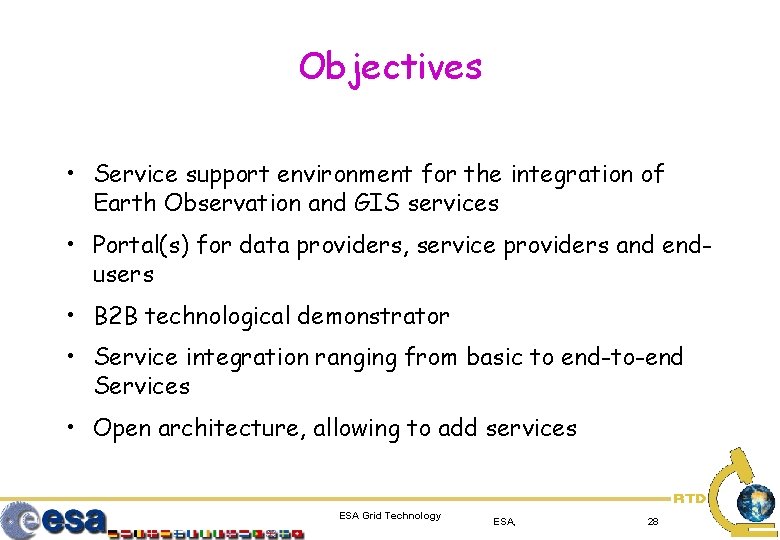 Objectives • Service support environment for the integration of Earth Observation and GIS services