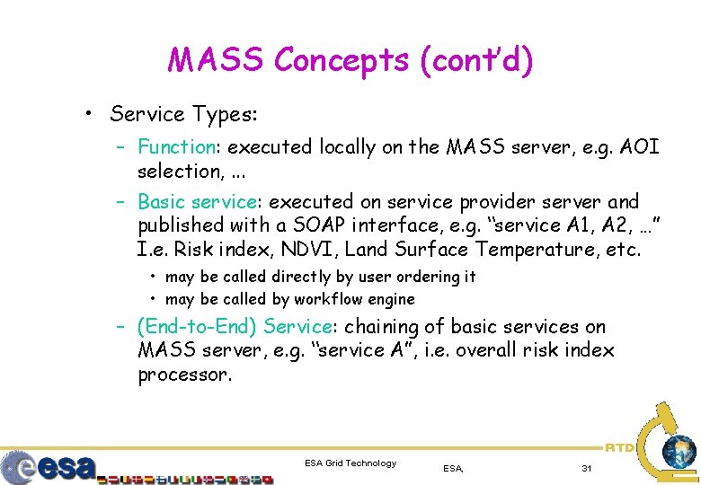 MASS Concepts (cont’d) • Service Types: – Function: executed locally on the MASS server,