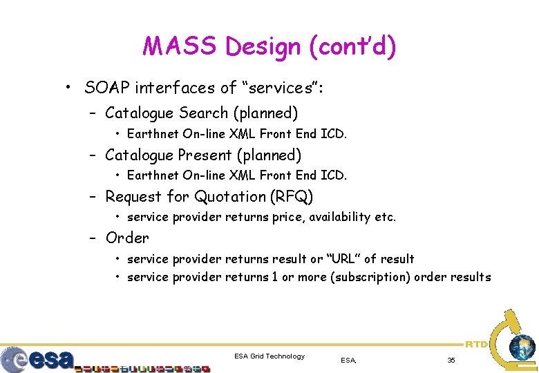 MASS Design (cont’d) • SOAP interfaces of “services”: – Catalogue Search (planned) • Earthnet