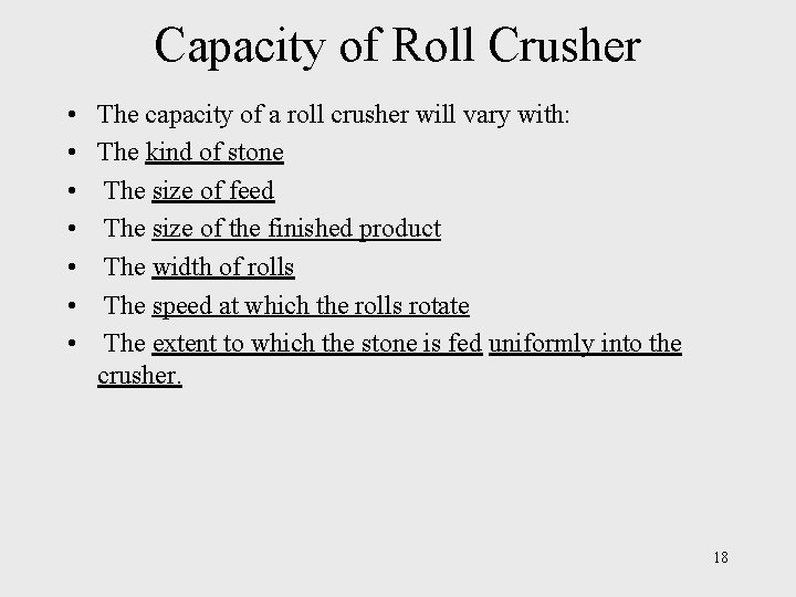 Capacity of Roll Crusher • • The capacity of a roll crusher will vary