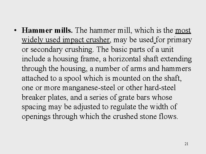  • Hammer mills. The hammer mill, which is the most widely used impact