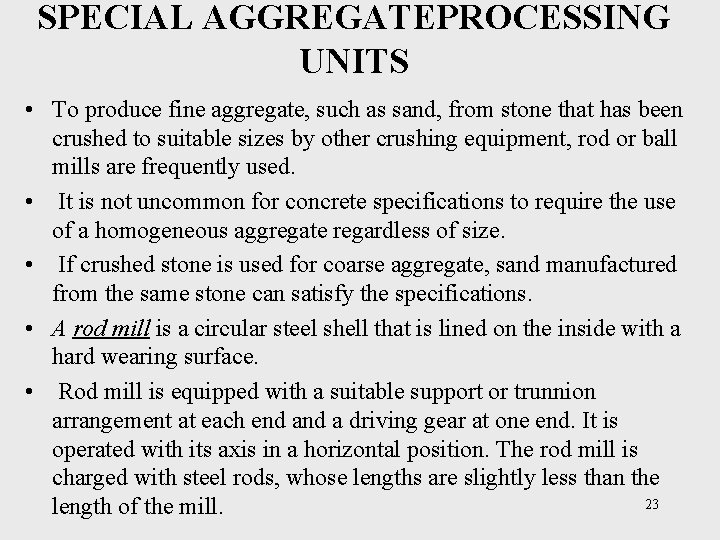 SPECIAL AGGREGATEPROCESSING UNITS • To produce fine aggregate, such as sand, from stone that