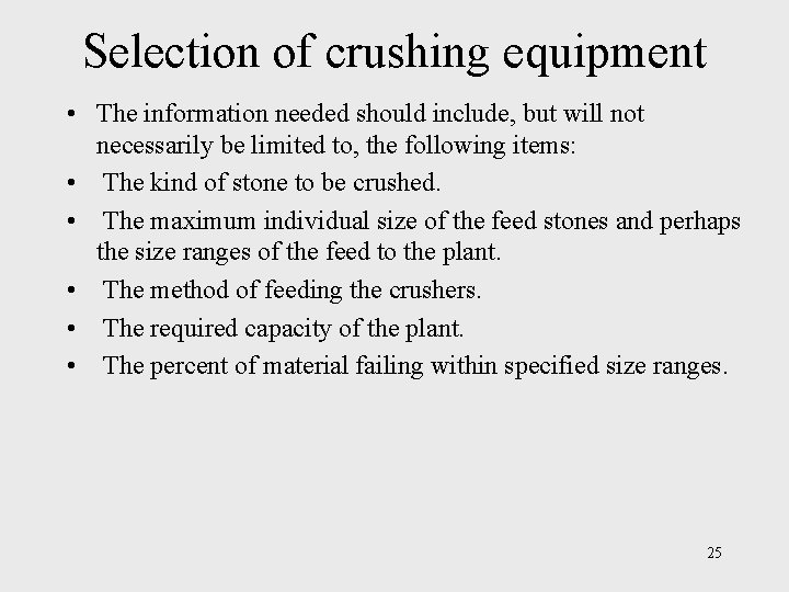 Selection of crushing equipment • The information needed should include, but will not necessarily