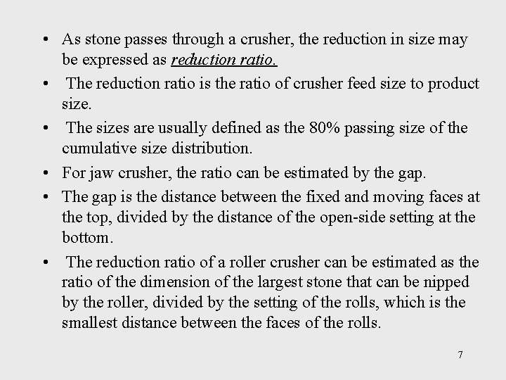  • As stone passes through a crusher, the reduction in size may be