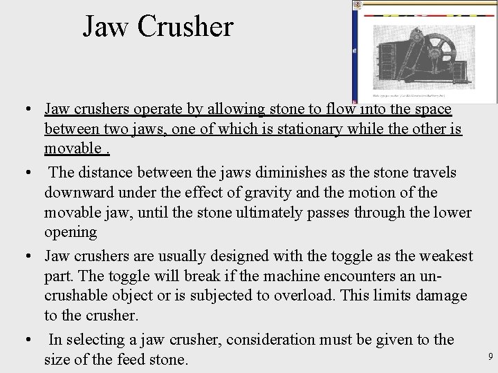 Jaw Crusher • Jaw crushers operate by allowing stone to flow into the space