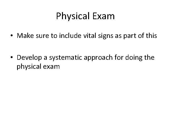 Physical Exam • Make sure to include vital signs as part of this • Physical Exam • Make sure to include vital signs as part of this •