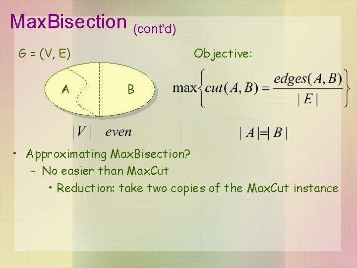Max. Bisection (cont'd) G = (V, E) A Objective: B • Approximating Max. Bisection?