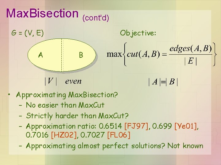 Max. Bisection (cont'd) G = (V, E) A Objective: B • Approximating Max. Bisection?