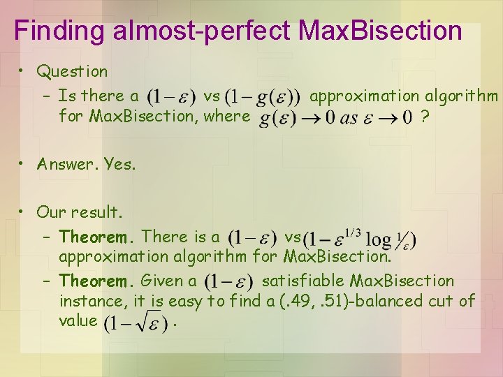 Finding almost-perfect Max. Bisection • Question – Is there a vs for Max. Bisection,