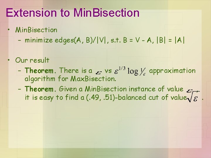 Extension to Min. Bisection • Min. Bisection – minimize edges(A, B)/|V|, s. t. B