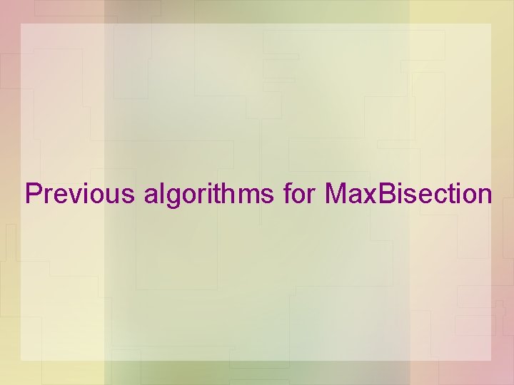 Previous algorithms for Max. Bisection 