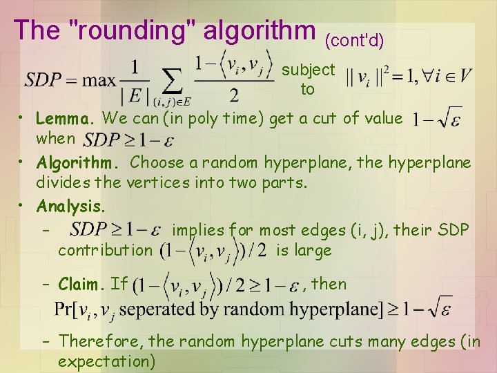 The "rounding" algorithm (cont'd) subject to • Lemma. We can (in poly time) get