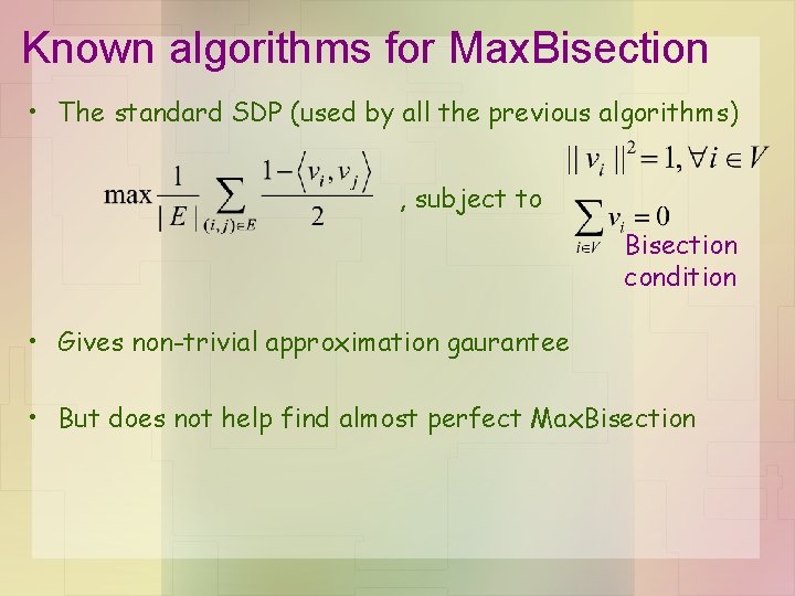 Known algorithms for Max. Bisection • The standard SDP (used by all the previous