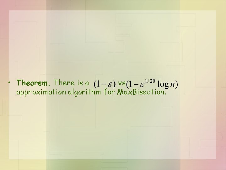  • Theorem. There is a vs approximation algorithm for Max. Bisection. 