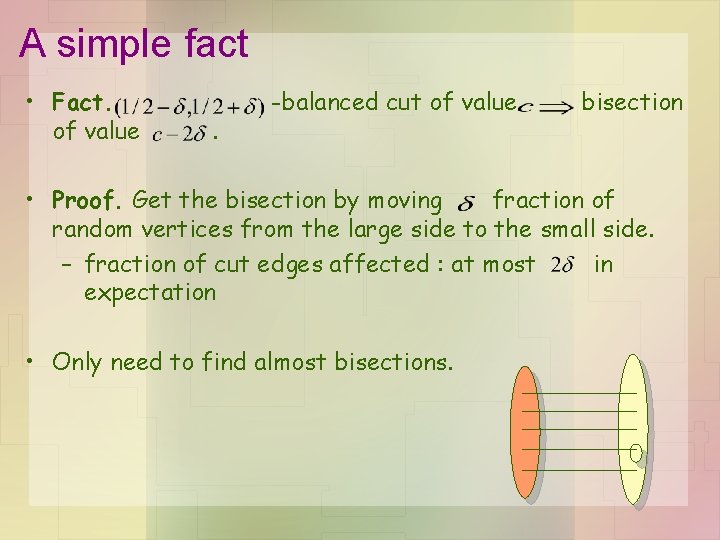 A simple fact • Fact. of value . -balanced cut of value bisection •