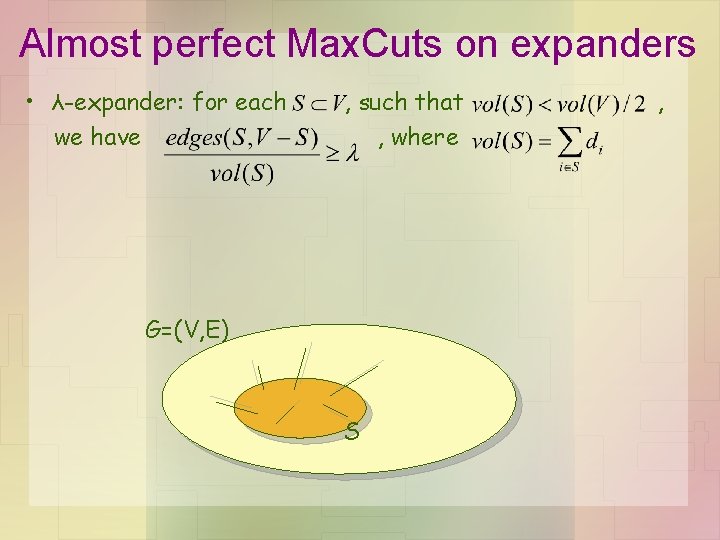 Almost perfect Max. Cuts on expanders • λ-expander: for each we have , such