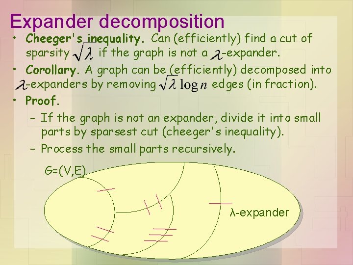 Expander decomposition • Cheeger's inequality. Can (efficiently) find a cut of sparsity if the