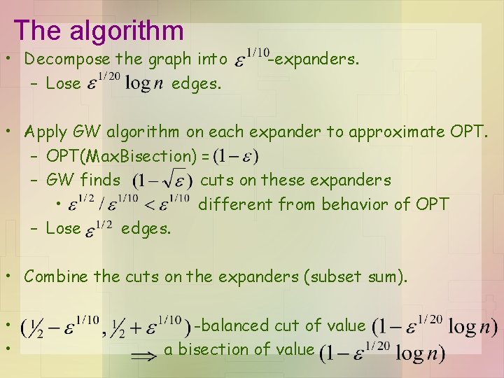 The algorithm • Decompose the graph into – Lose edges. -expanders. • Apply GW