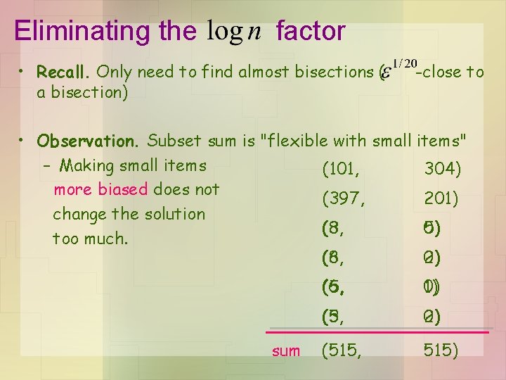 Eliminating the factor • Recall. Only need to find almost bisections ( a bisection)