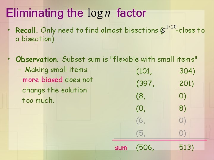 Eliminating the factor • Recall. Only need to find almost bisections ( a bisection)