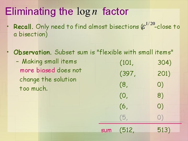 Eliminating the factor • Recall. Only need to find almost bisections ( a bisection)