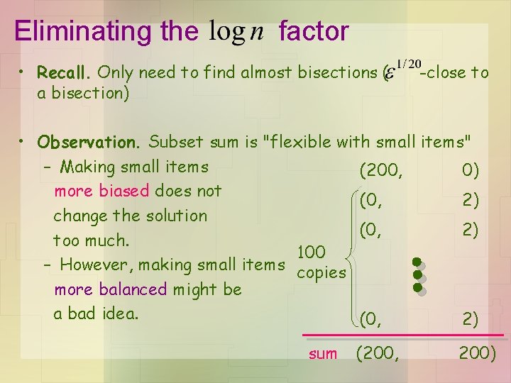 Eliminating the factor • Recall. Only need to find almost bisections ( a bisection)