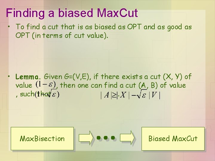 Finding a biased Max. Cut • To find a cut that is as biased