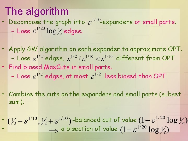 The algorithm • Decompose the graph into – Lose edges. -expanders or small parts.