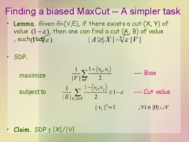 Finding a biased Max. Cut -- A simpler task • Lemma. Given G=(V, E),