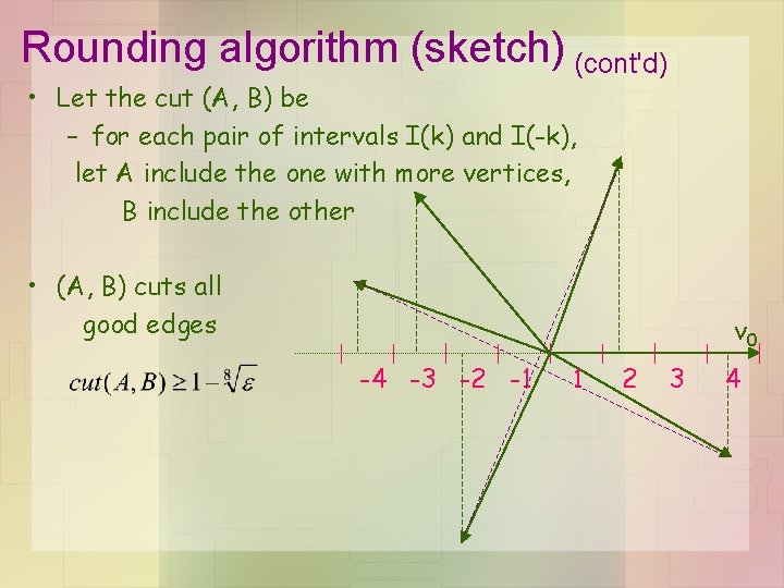 Rounding algorithm (sketch) (cont'd) • Let the cut (A, B) be – for each