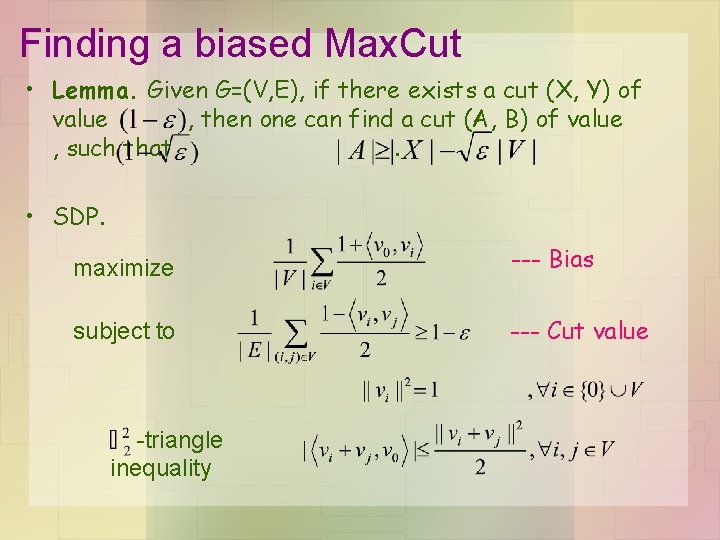 Finding a biased Max. Cut • Lemma. Given G=(V, E), if there exists a