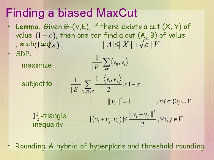 Finding a biased Max. Cut • Lemma. Given G=(V, E), if there exists a