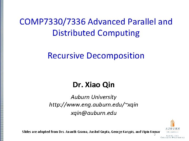 COMP 7330/7336 Advanced Parallel and Distributed Computing Recursive Decomposition Dr. Xiao Qin Auburn University
