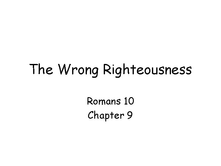 The Wrong Righteousness Romans 10 Chapter 9 