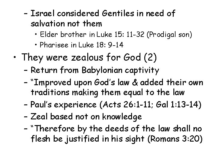 – Israel considered Gentiles in need of salvation not them • Elder brother in