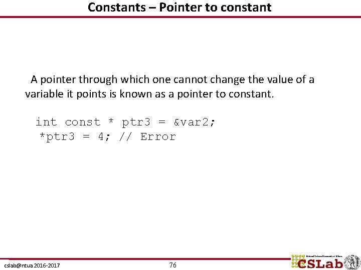 Constants – Pointer to constant A pointer through which one cannot change the value
