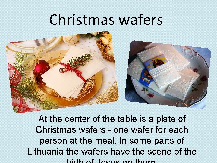 Christmas wafers At the center of the table is a plate of Christmas wafers