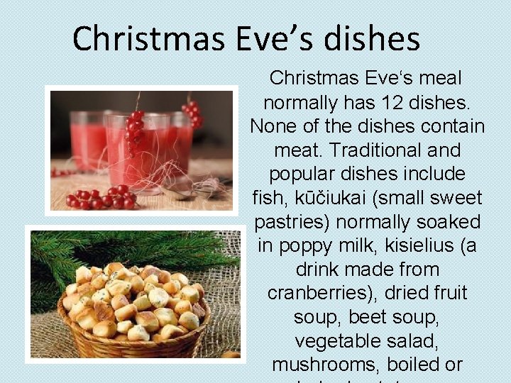 Christmas Eve’s dishes Christmas Eve‘s meal normally has 12 dishes. None of the Christmas Eve’s dishes Christmas Eve‘s meal normally has 12 dishes. None of the