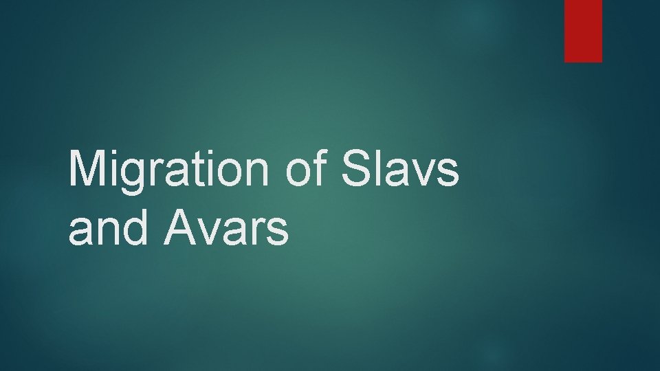 Migration of Slavs and Avars 