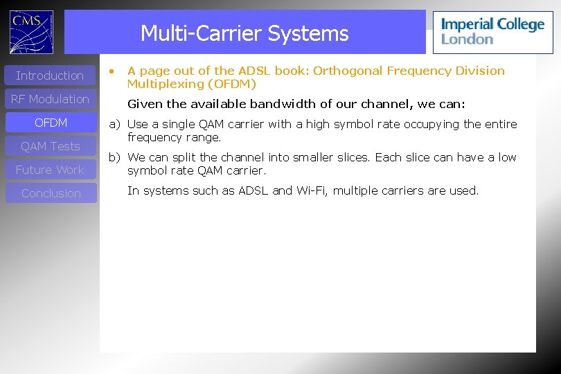 Multi-Carrier Systems Introduction RF Modulation OFDM QAM Tests Future Work Conclusion • A page